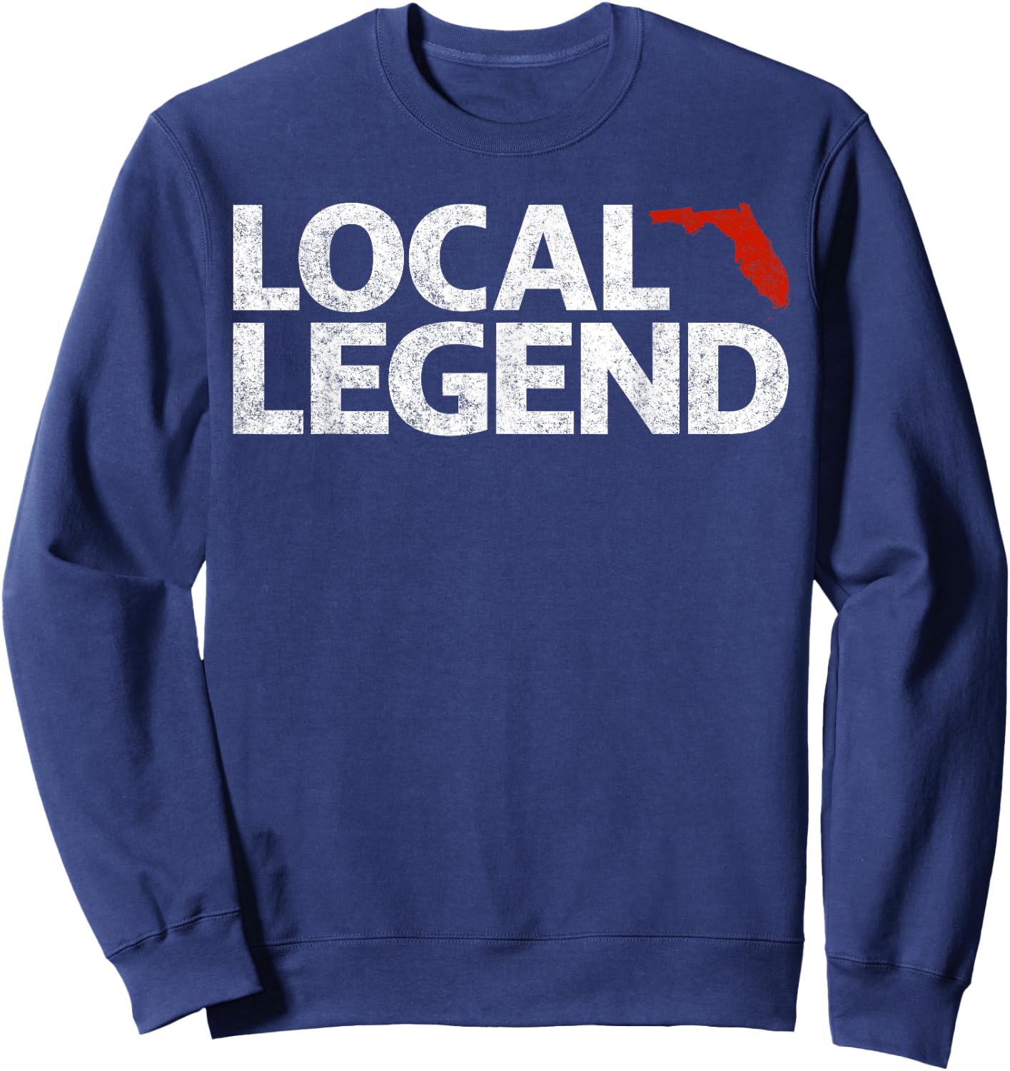 Local Florida Legend - Funny Sarcastic Florida Sweatshirt - Sweatshirt | Navy
