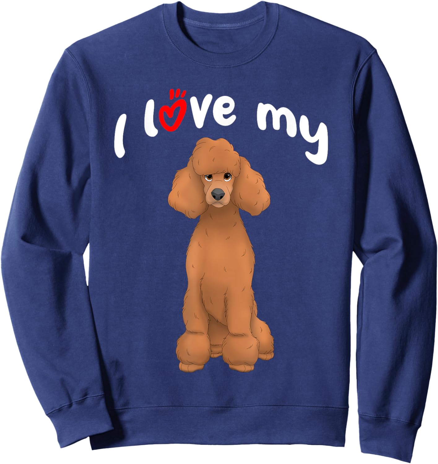 I Love My Red Standard Poodle Dog Sweatshirt - Sweatshirt | Navy