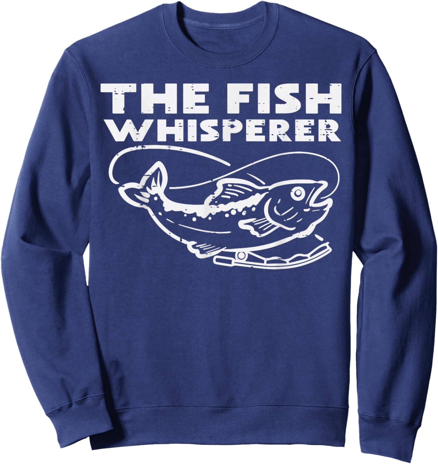 The Fish Whisperer Funny Fishing Fisherman Angler Men Women Sweatshirt - Sweatshirt | Navy