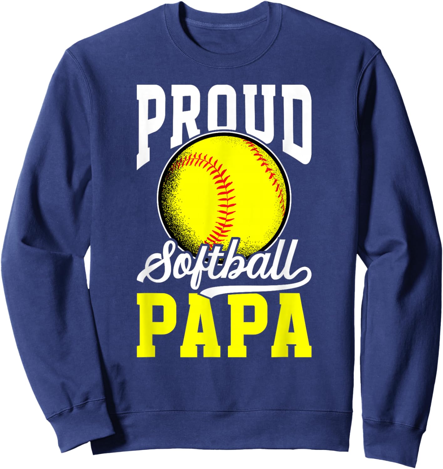 Proud Softball Papa Of A Softball Player Papa Sweatshirt - Sweatshirt | Navy