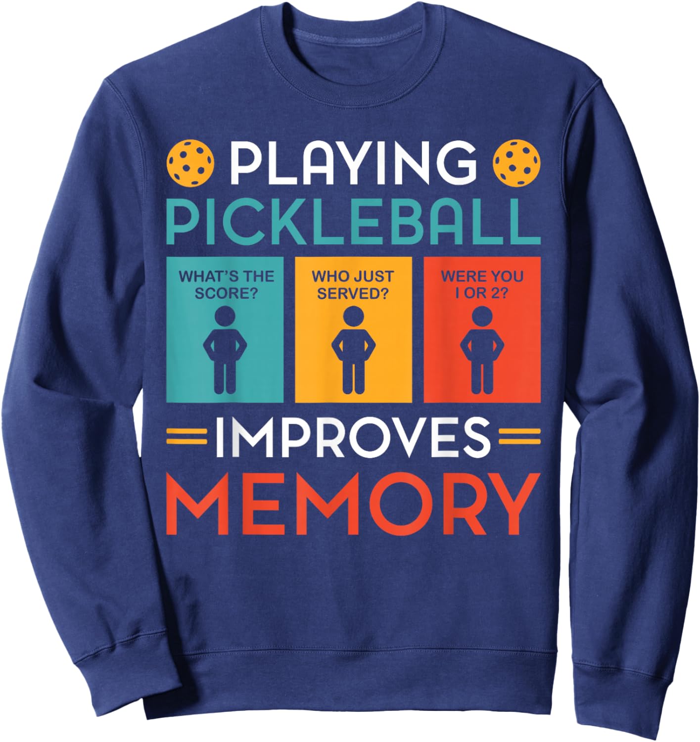 Playing Pickleball Improves Memory Funny Pickleball Player Sweatshirt - Sweatshirt | Navy