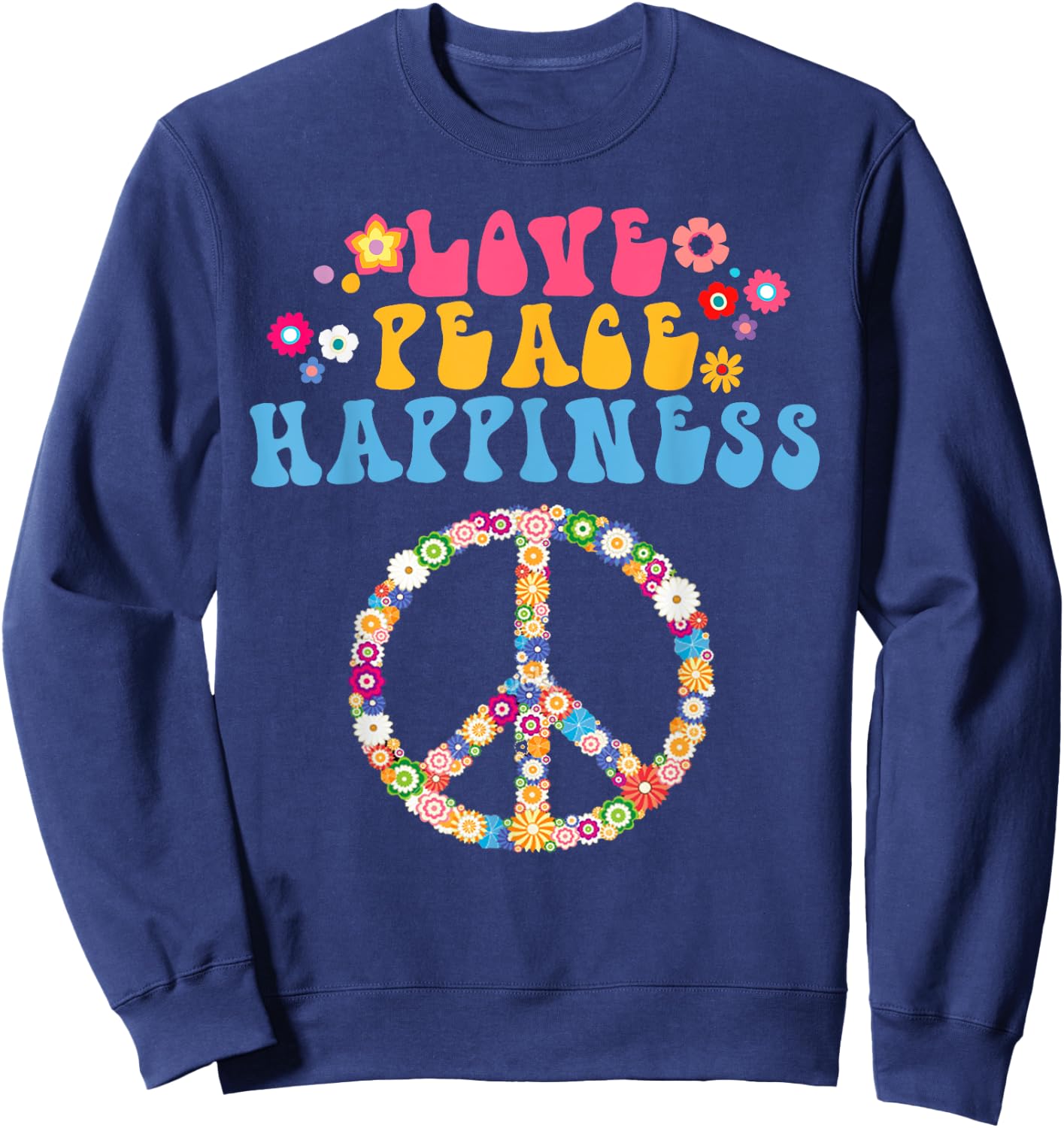 Love Peace Happiness Hippie Costume Peace Sign Flowers 60s Sweatshirt - Sweatshirt | Navy