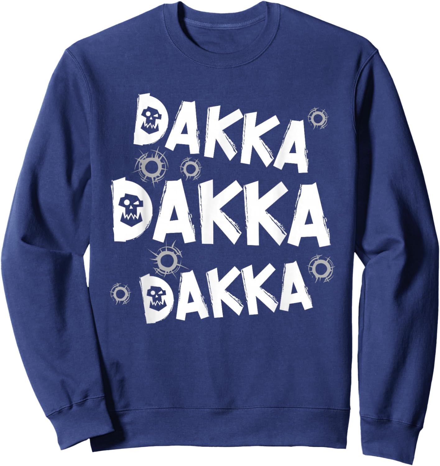 Dakka Dakka Dakka Ork tabletop gaming hobby funny Gift Sweatshirt - Sweatshirt | Navy
