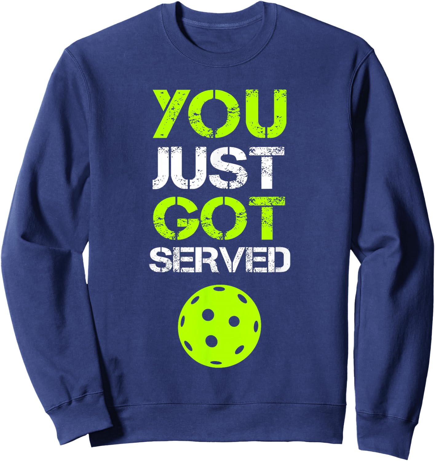 You Just Got Served Pickleball Funny Pickleball Player Sport Sweatshirt - Sweatshirt | Navy
