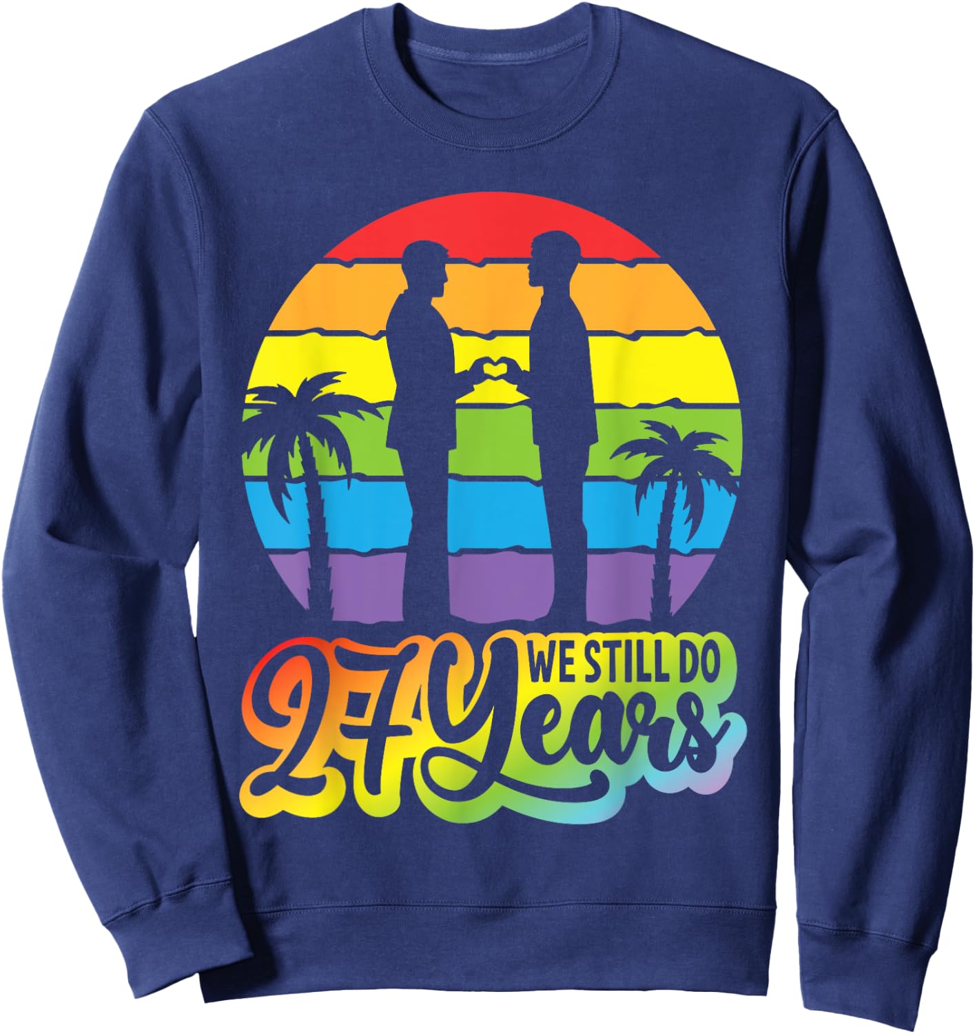 Gay Couple 27 Years Of Marriage We Still Do 27th Anniversary Sweatshirt - Sweatshirt | Navy