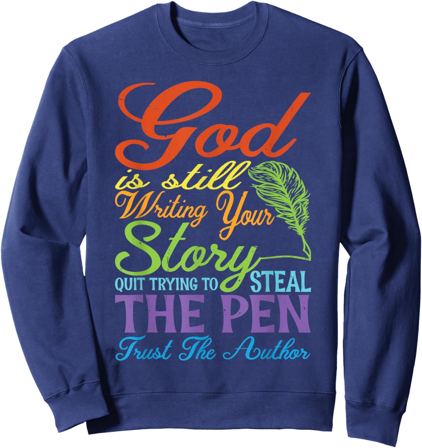 God Is Still Writing Your Story Sweatshirt - Sweatshirt | Navy
