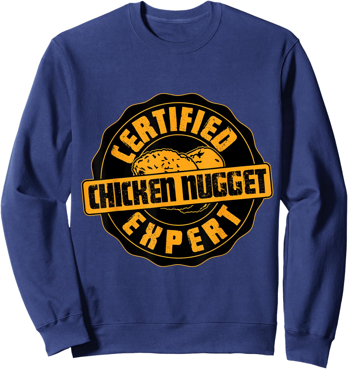 Certified Chicken Nugget Expert - Funny Chicken Nugget Sweatshirt - Sweatshirt | Navy