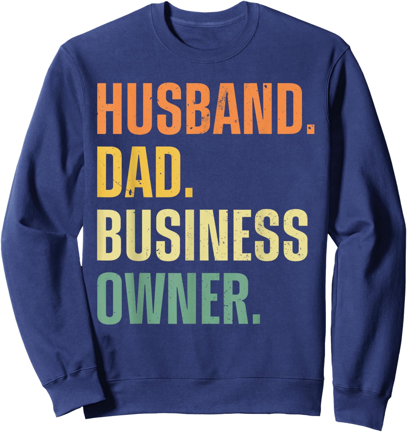 Best Business Owner Art For Husband Dad Small Business Owner Sweatshirt - Sweatshirt | Navy