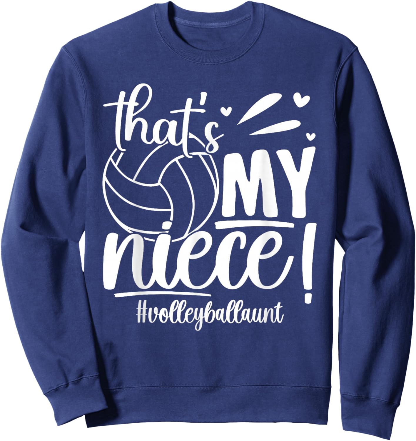 That's My Niece Volleyball Aunt Of A Volleyball Player Aunt Sweatshirt - Sweatshirt | Navy