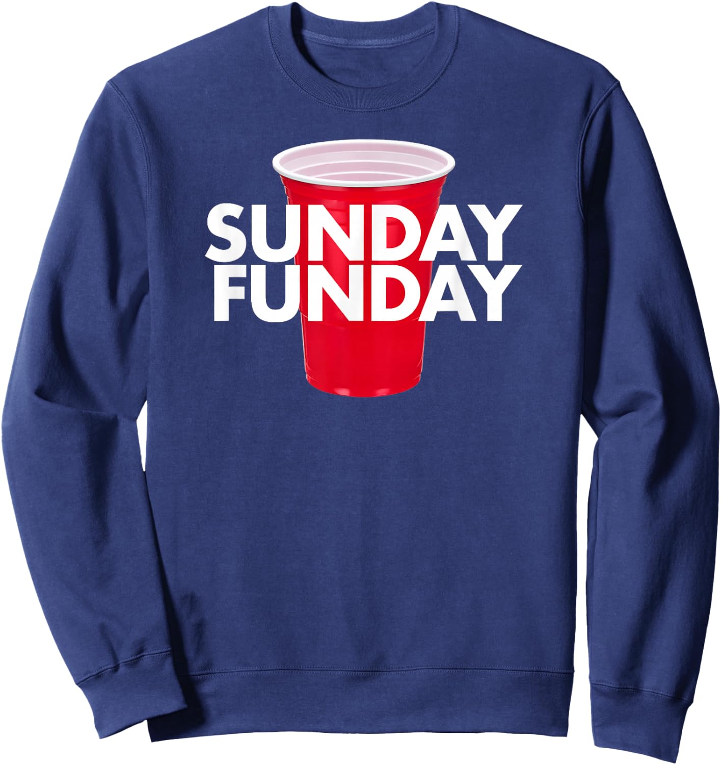 Sunday Funday - Day Drinking Red Cup Beer Alcohol Football Sweatshirt - Sweatshirt | Navy