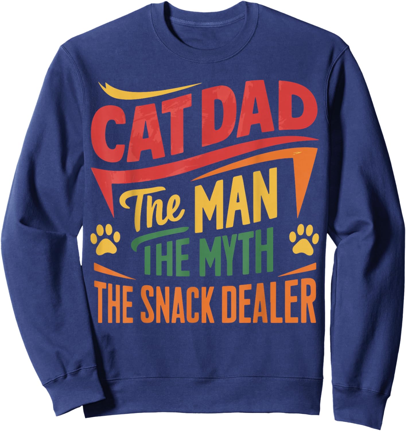 Cat Dad The Man The Myth The Snack Dealer Sweatshirt - Sweatshirt | Navy