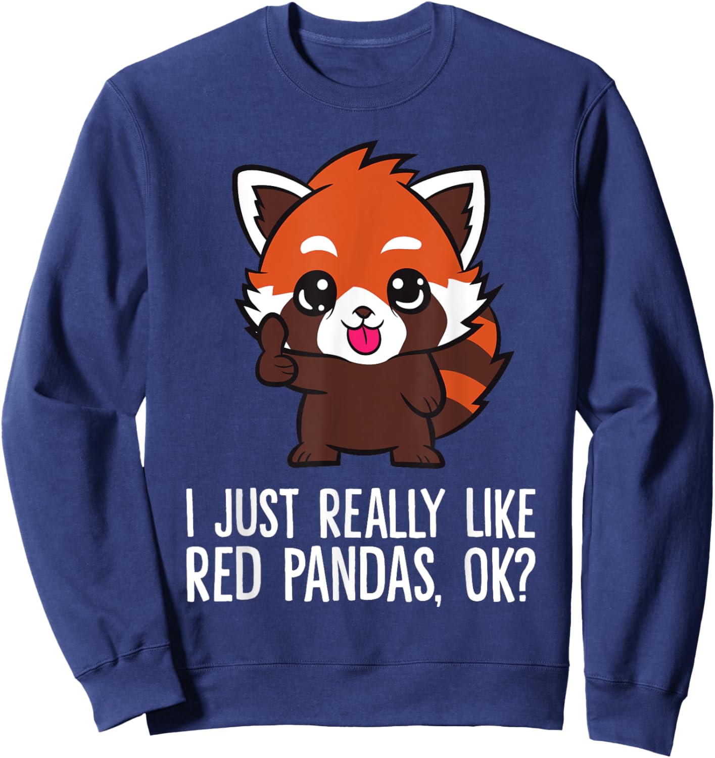 I Just Really Like Red Pandas, Ok? Funny Red Panda Sweatshirt - Sweatshirt | Navy