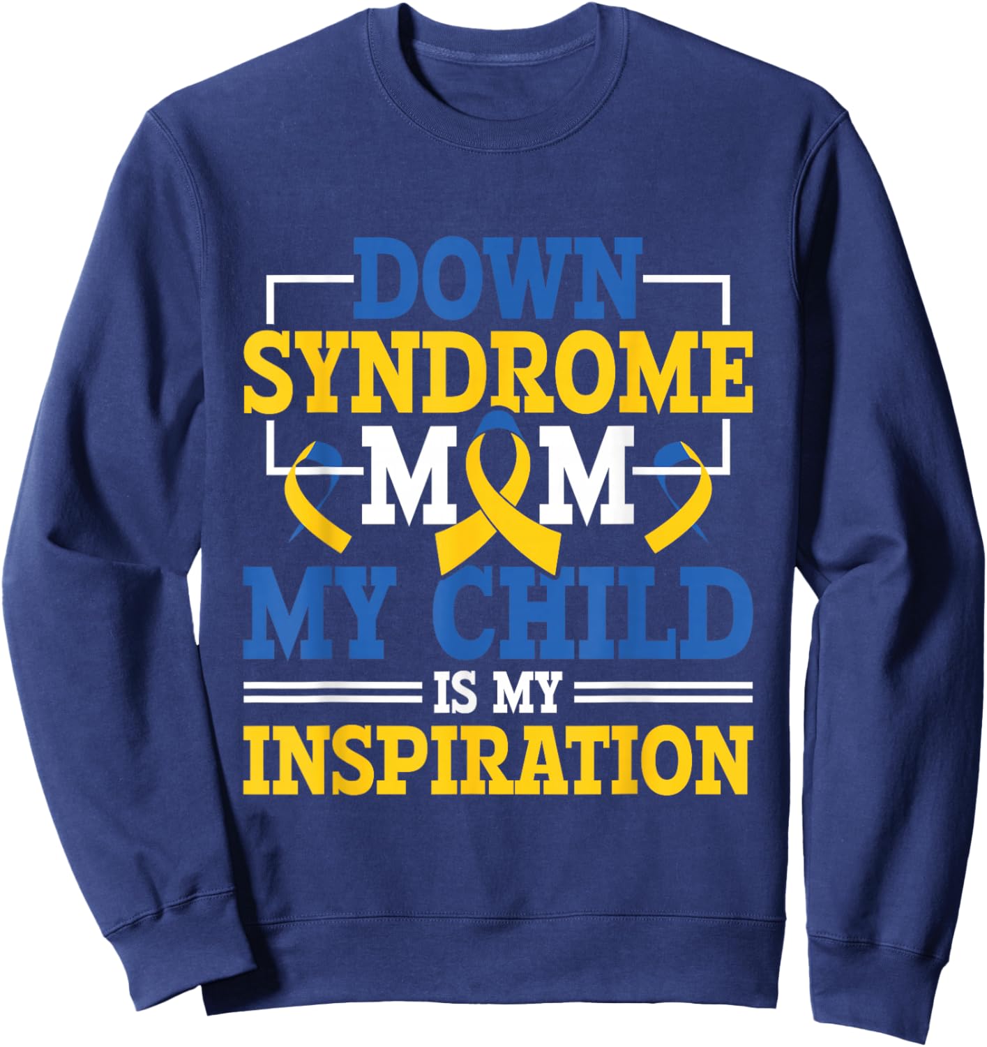 Down Syndrome Mom - Down Syndrome Awareness Day Sweatshirt - Sweatshirt | Navy
