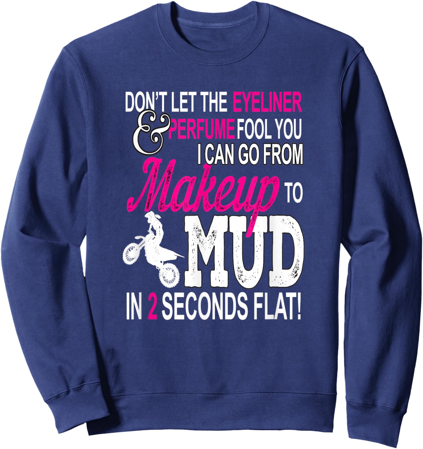 Makeup and Mud Girls Motocross Gift Ladies Dirt Bike Women Sweatshirt - Sweatshirt | Navy