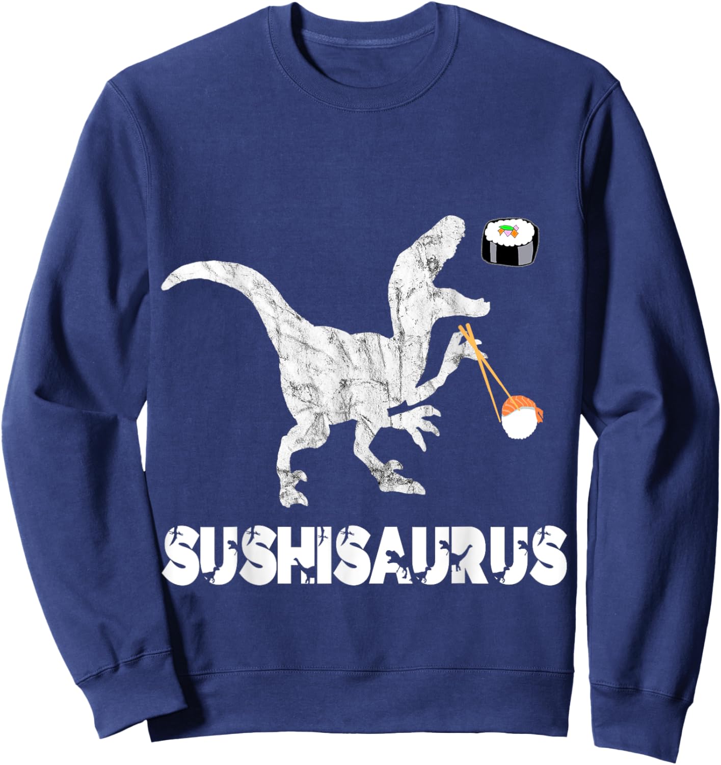 Sushi Dinosaurs Funny Japanese Foodie Dino Asian Food T-Rex Sweatshirt - Sweatshirt | Navy