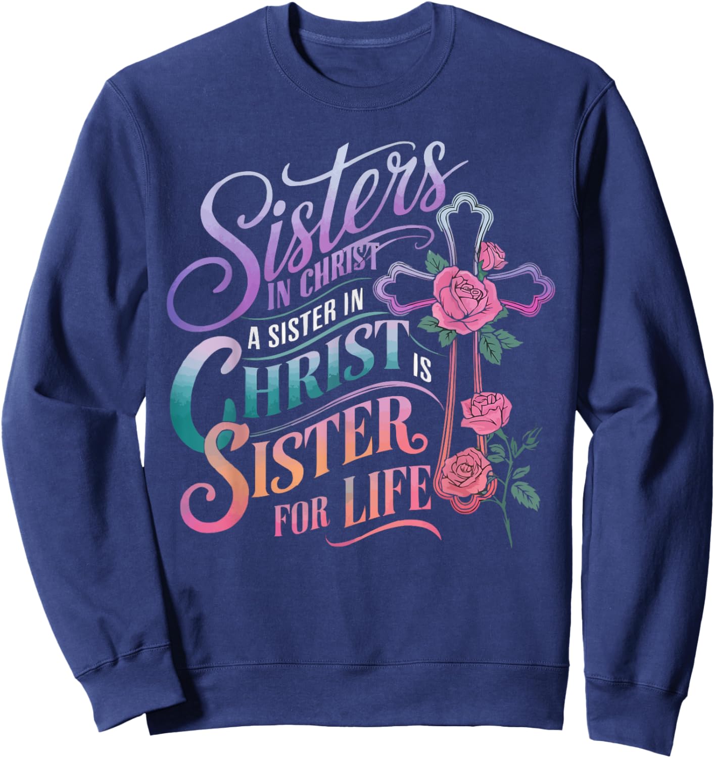 Sisters In Christ Religion Jesus Christian Women Faith Sweatshirt - Sweatshirt | Navy