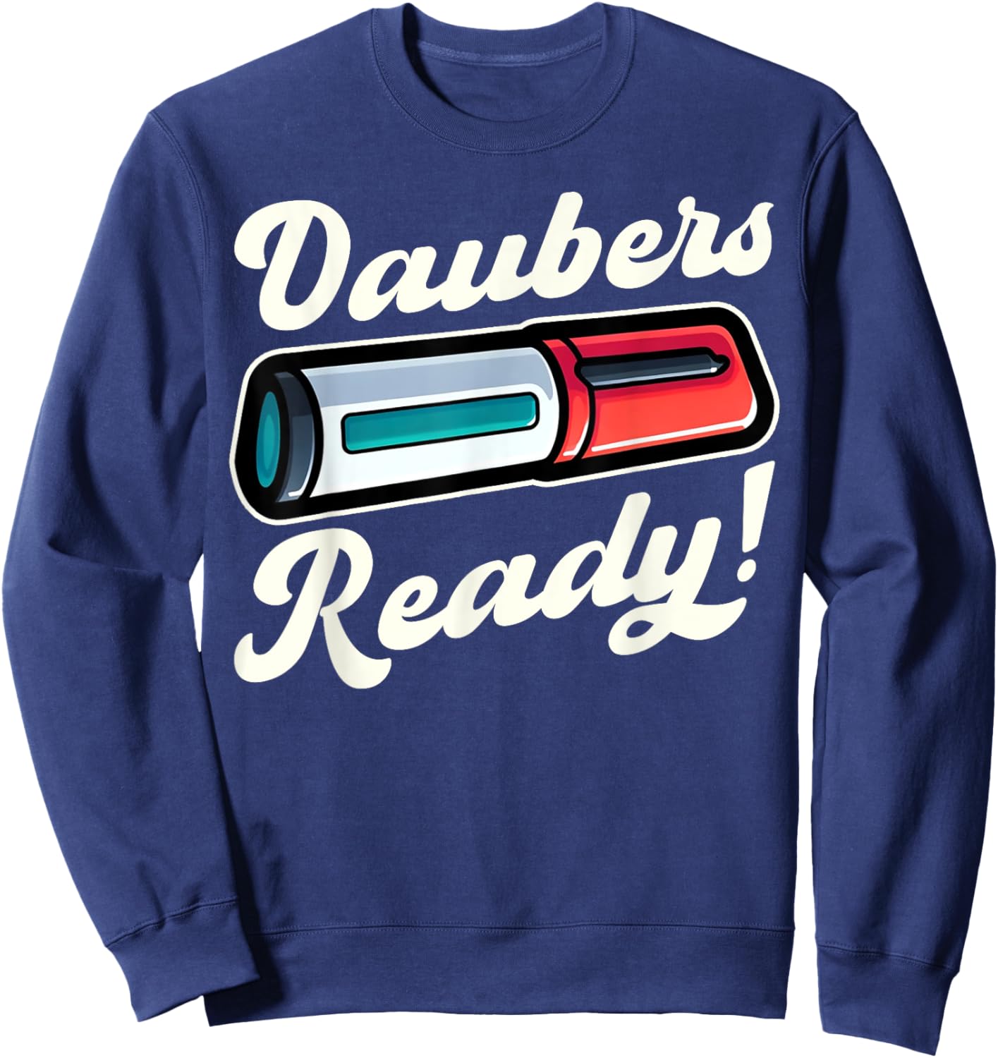 Funny Bingo Daubers Ready Game Design Sweatshirt - Sweatshirt | Navy