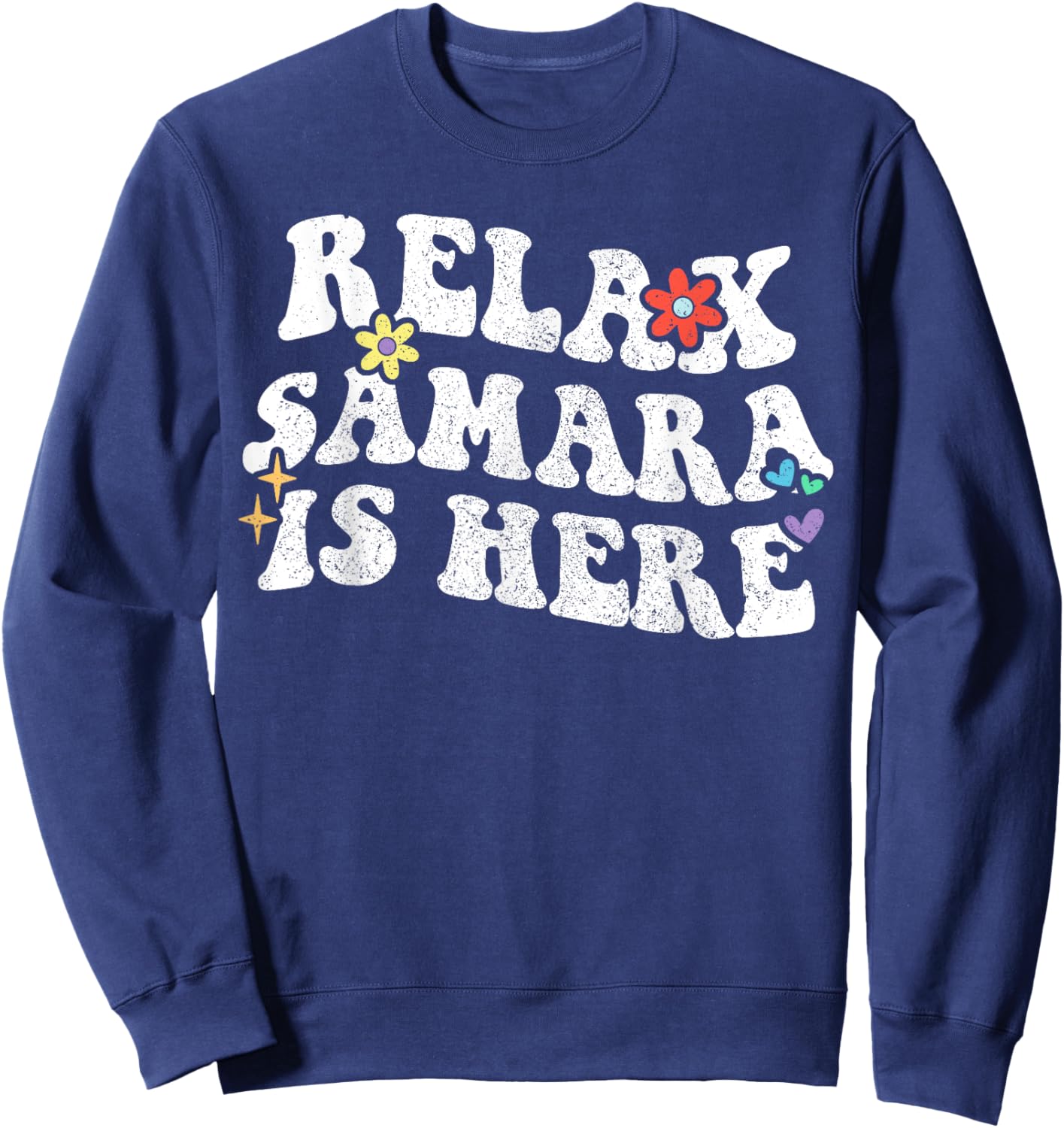 Retro Groovy Relax Samara Is Here Funny Mother's Day Name Sweatshirt - Sweatshirt | Navy