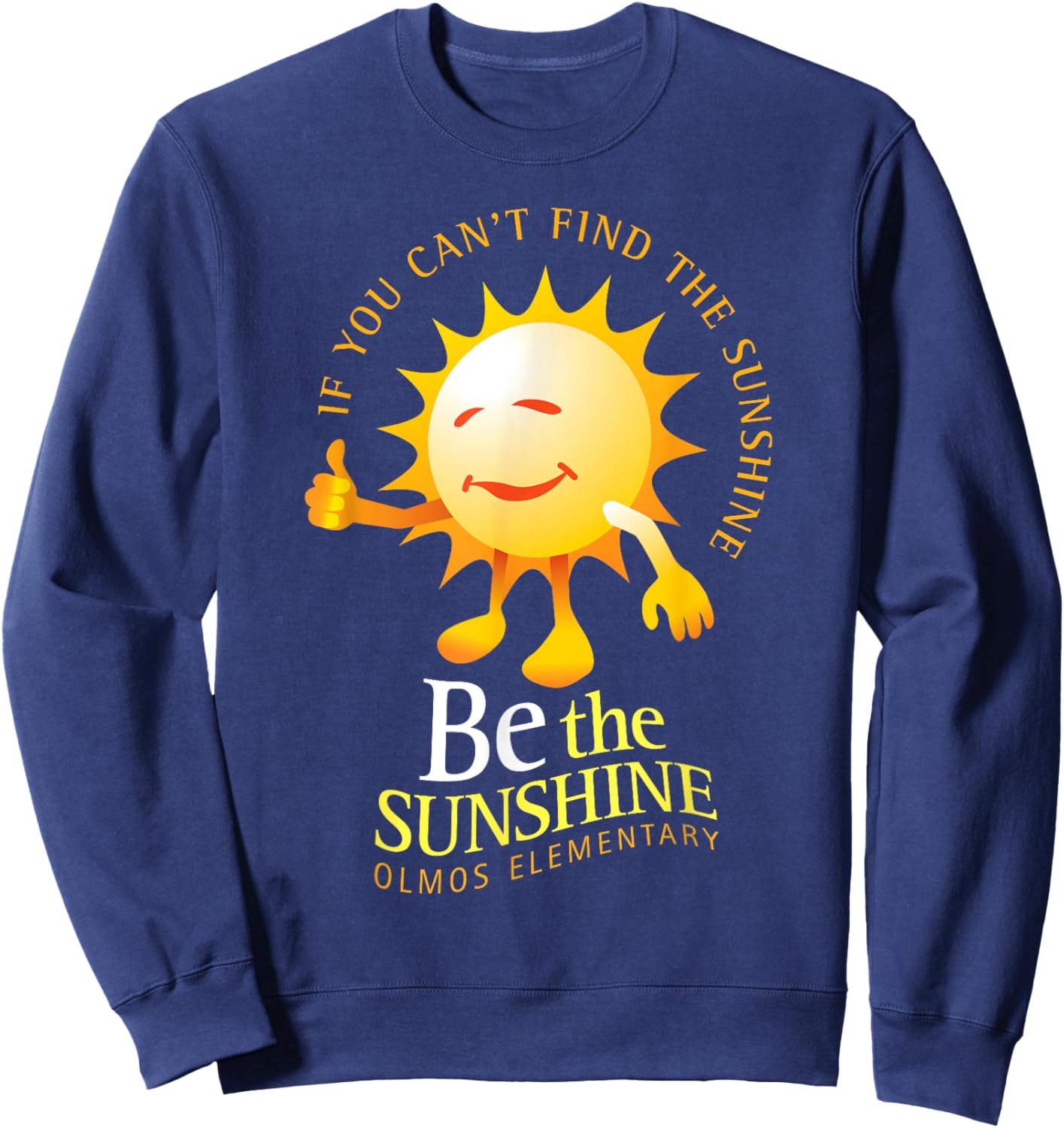 Be The Sunshine Positive, Uplifting and Inspirational School Men Women Girls Kids Sweatshirt - Sweatshirt | Navy