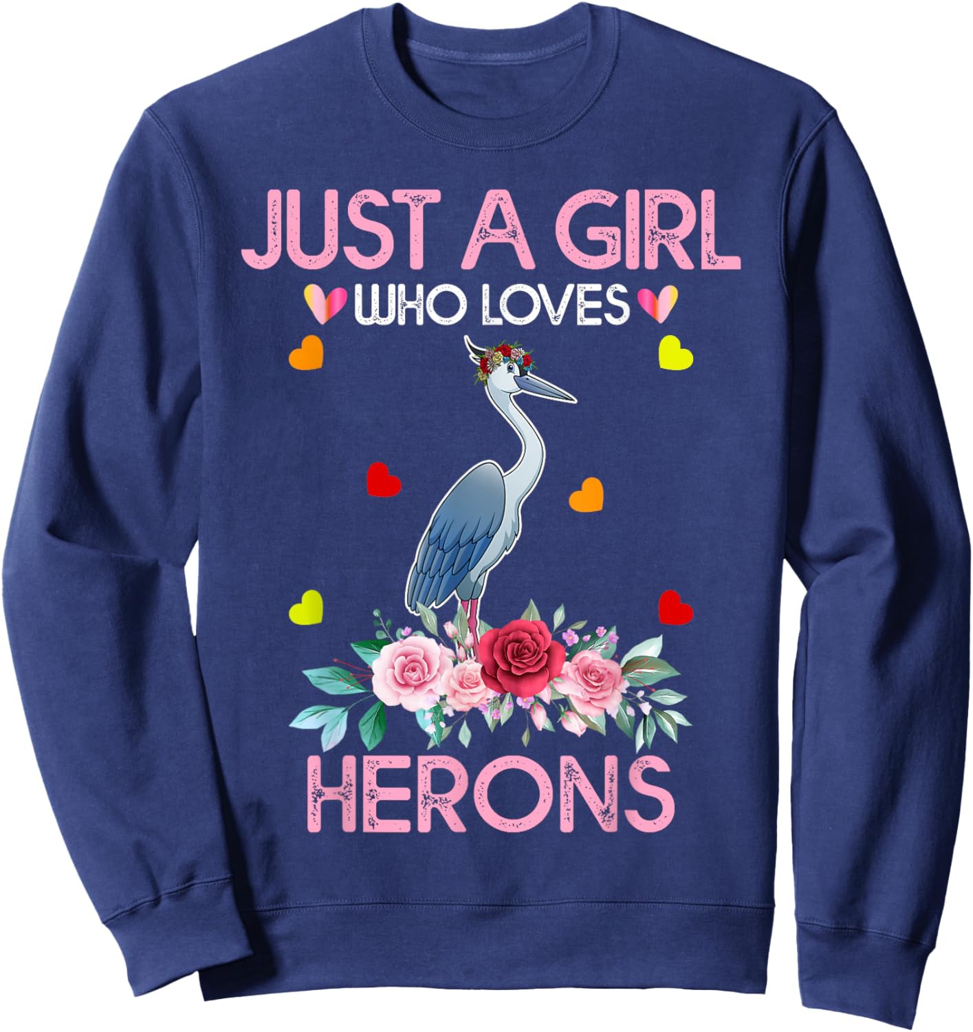 Heron Bird Lover Women Gift Just A Girl Who Loves Herons Sweatshirt - Sweatshirt | Navy