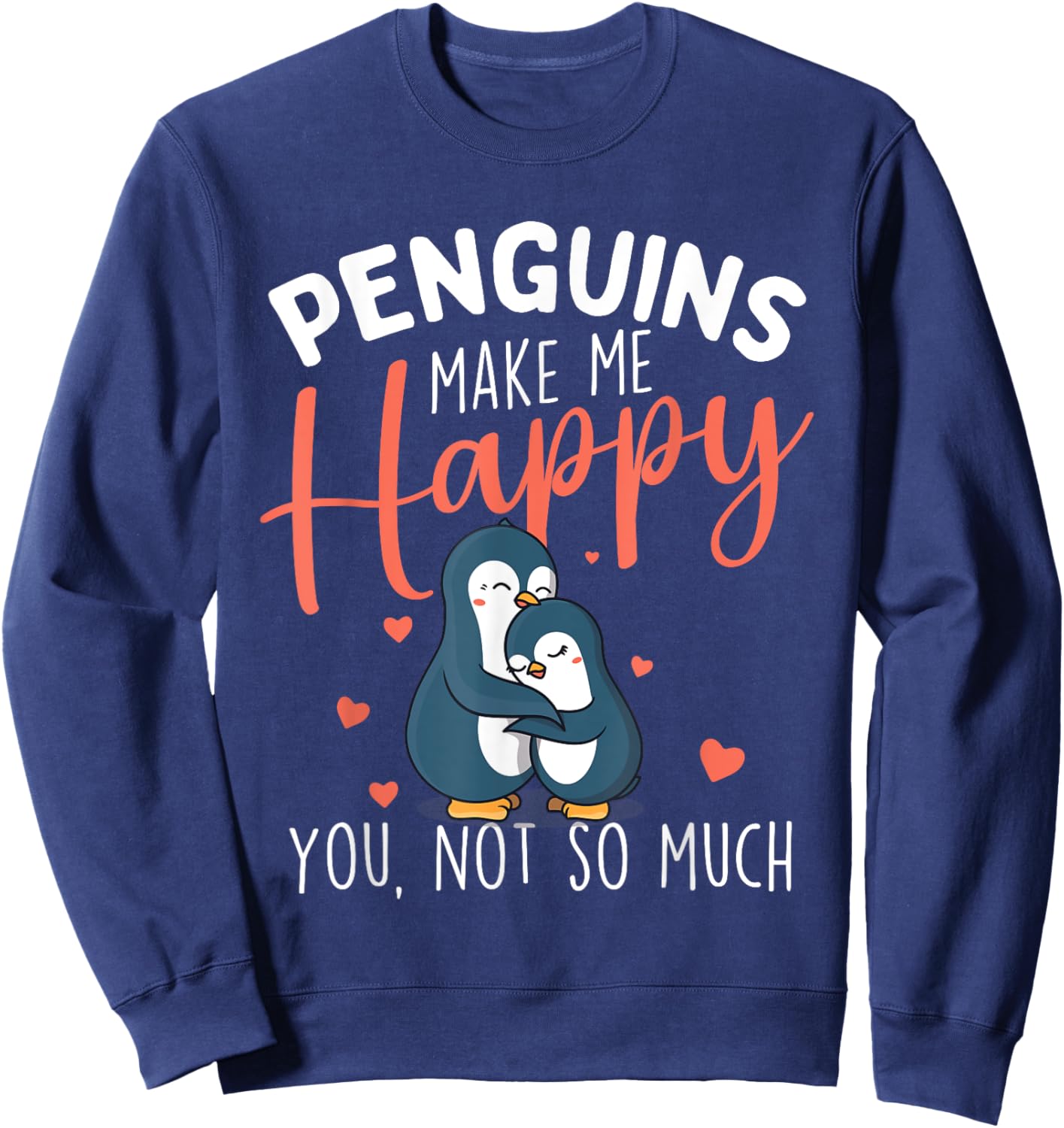 Penguins Make Me Happy - Penguin Lover Bird Watcher Sweatshirt - Sweatshirt | Navy
