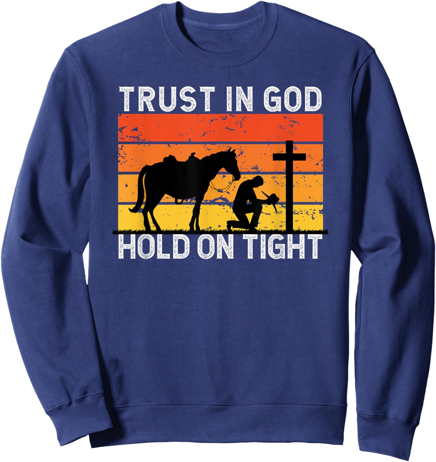 Christian Cowboy Gifts Apparel -Adults Black Cotton Blend Short Sleeve Small Trust In God Hold Tight Cowboy Kneeling At Cross Jesus Christian Cowboy Sweatshirt - Sweatshirt | Navy