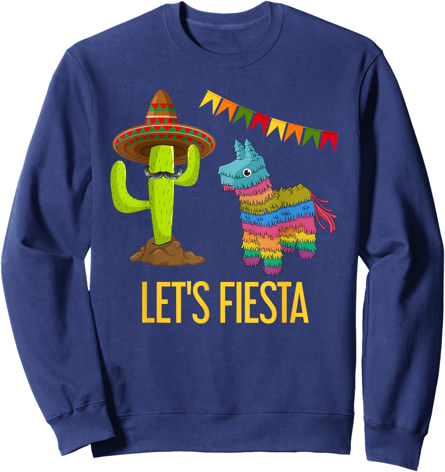Lets Fiesta Funny Mexican Party Pinata Cactus Cinco De Mayo Sweatshirt - Sweatshirt | Navy