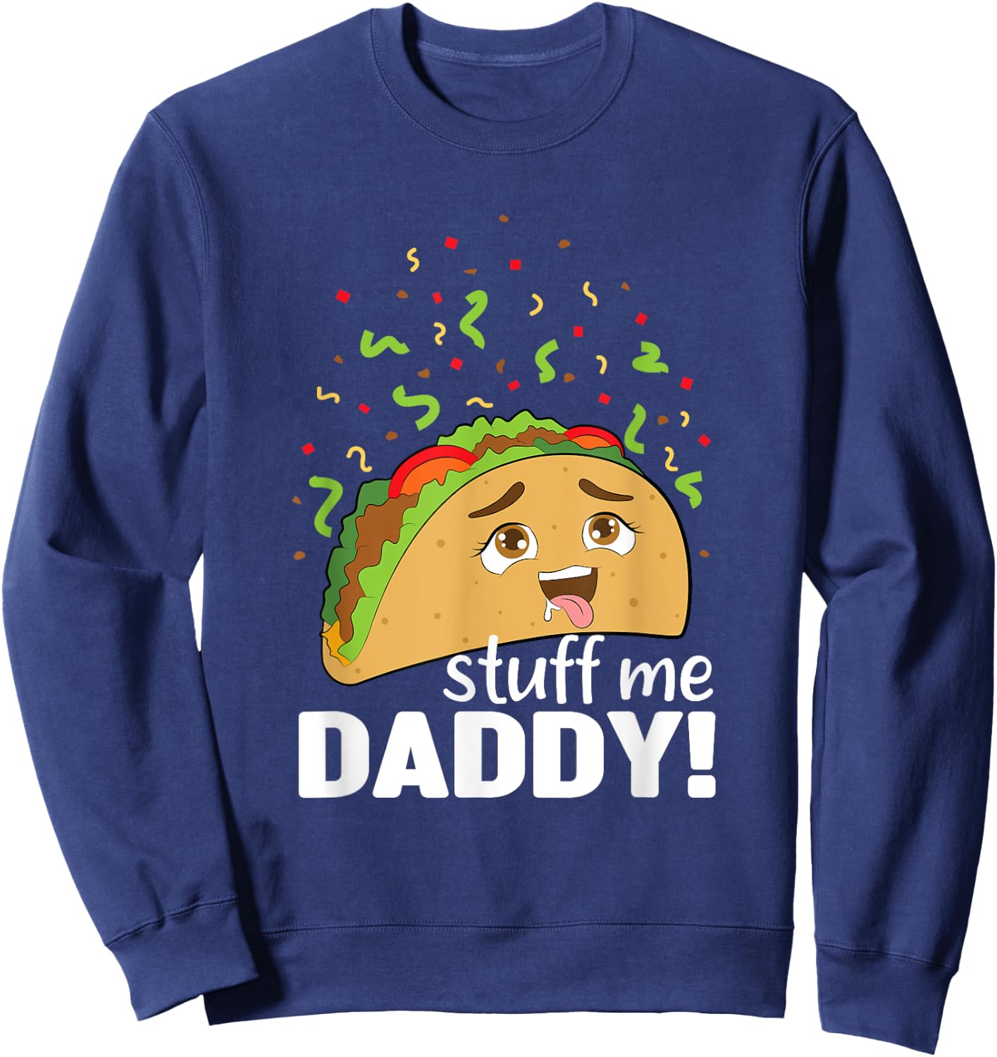 Adult Joke - Funny Text - Taco - Food - Comical - Humor Sweatshirt - Sweatshirt | Navy