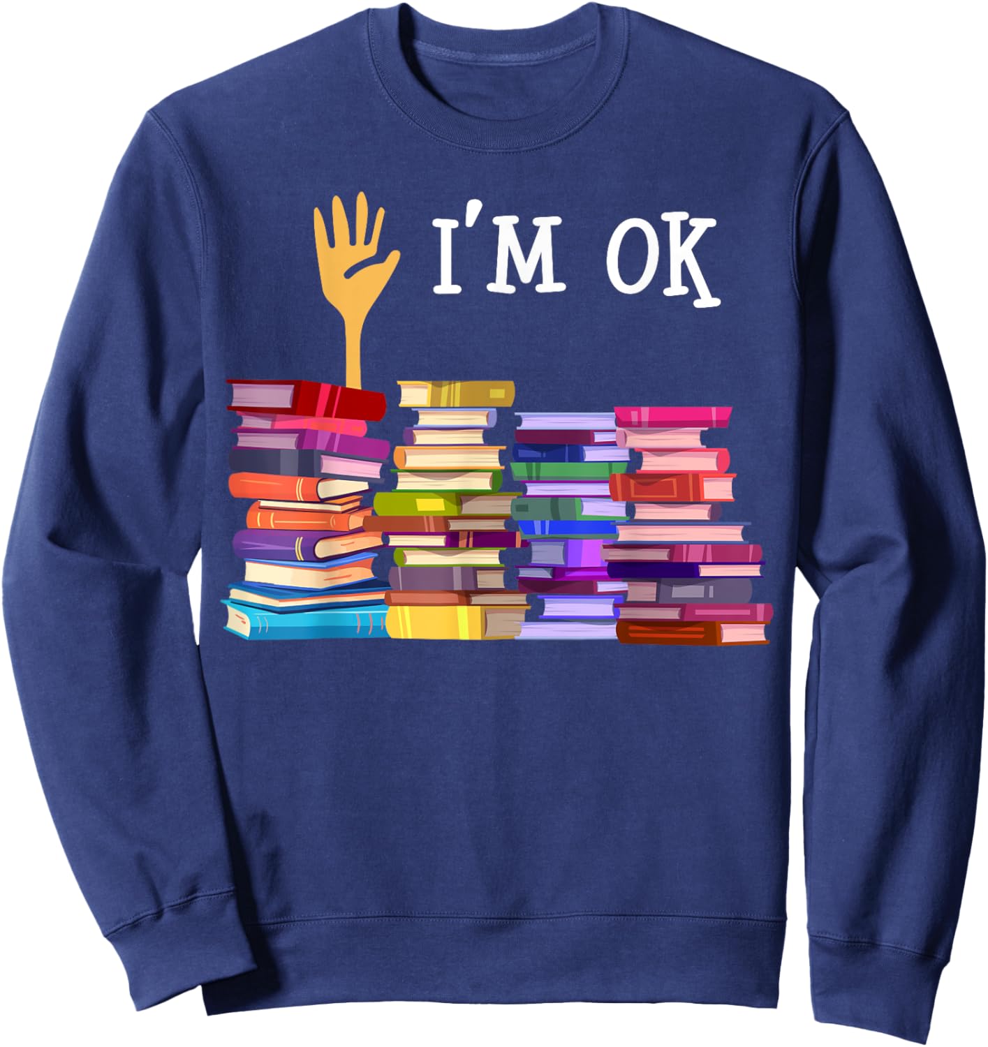 Librarian I'm Okay Book Reader Library Book Sweatshirt - Sweatshirt | Navy