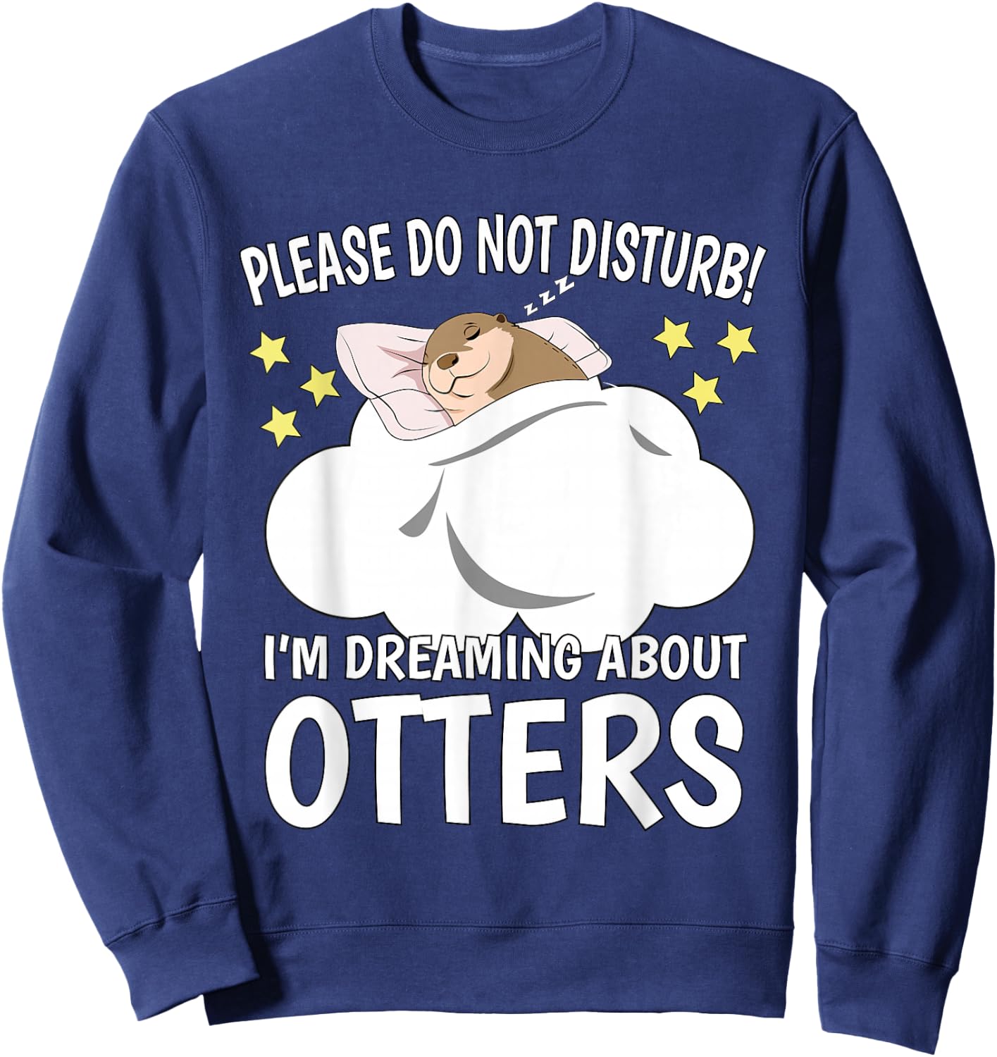 I'm Dreaming About Sleeping Shirt Naps PJ Pajama Sea Otter Sweatshirt - Sweatshirt | Navy