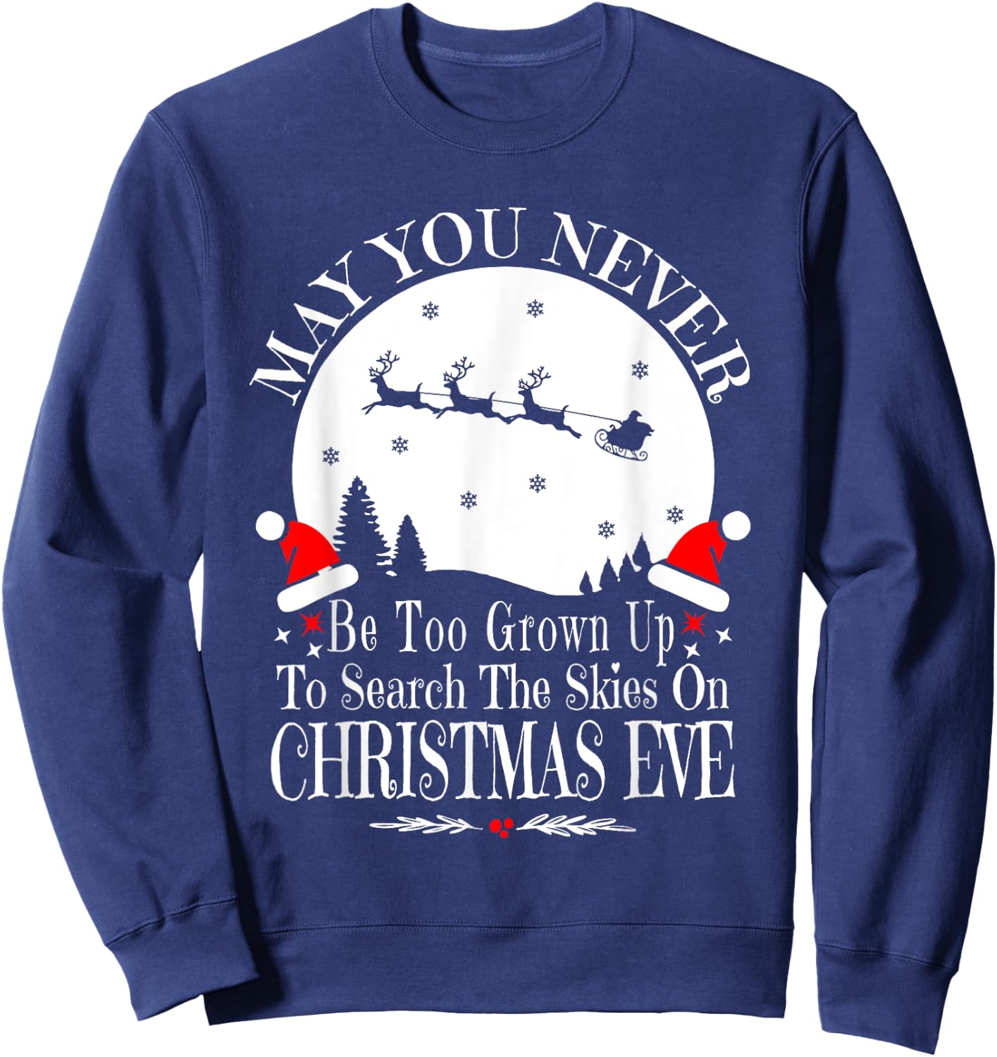 May You Never Be Too Grown Up Search The Skies Christmas Eve Sweatshirt - Sweatshirt | Navy