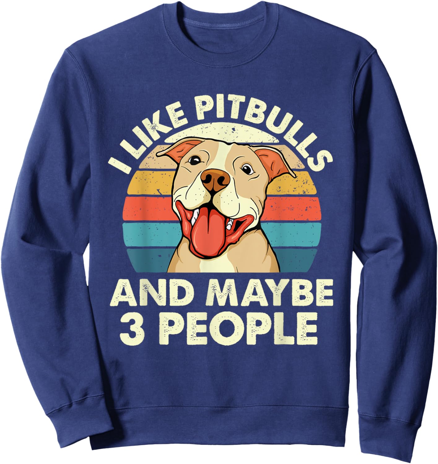 I Like Pitbulls And Maybe 3 People - Retro Dog Canine Lover Men Women Girls Kids Sweatshirt - Sweatshirt | Navy