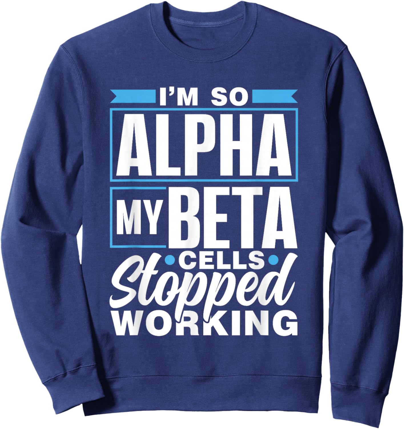 Bin So Alpha Beta Cells Insulin Type Diabetic Diabetes Sweatshirt - Sweatshirt | Navy