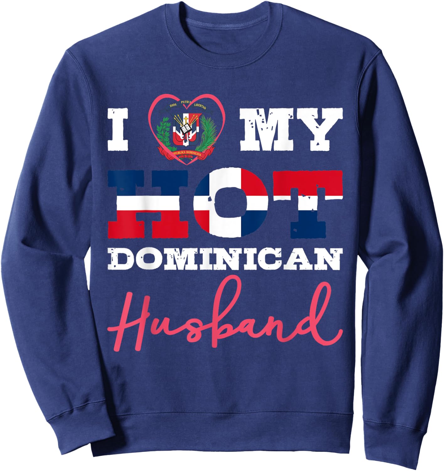 I Love My Hot Dominican husband print Sweatshirt - Sweatshirt | Navy