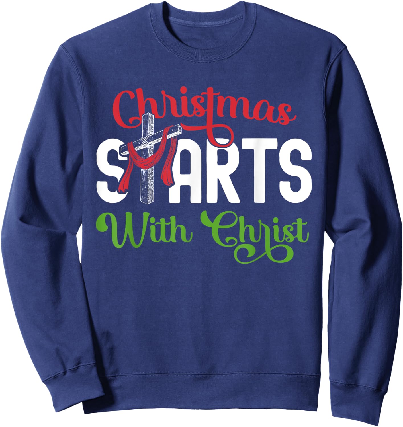 Christmas Starts With Christ Christian Cross Jesus Sweatshirt - Sweatshirt | Navy
