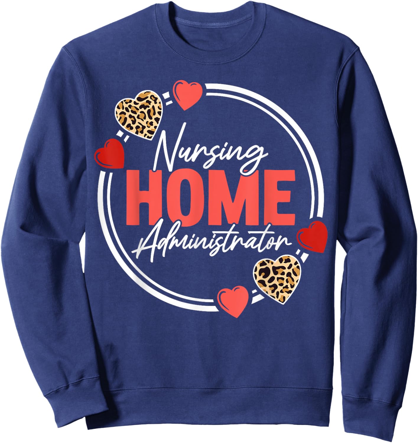 Nursing Home Administrator Heart Leopard Sweatshirt - Sweatshirt | Navy