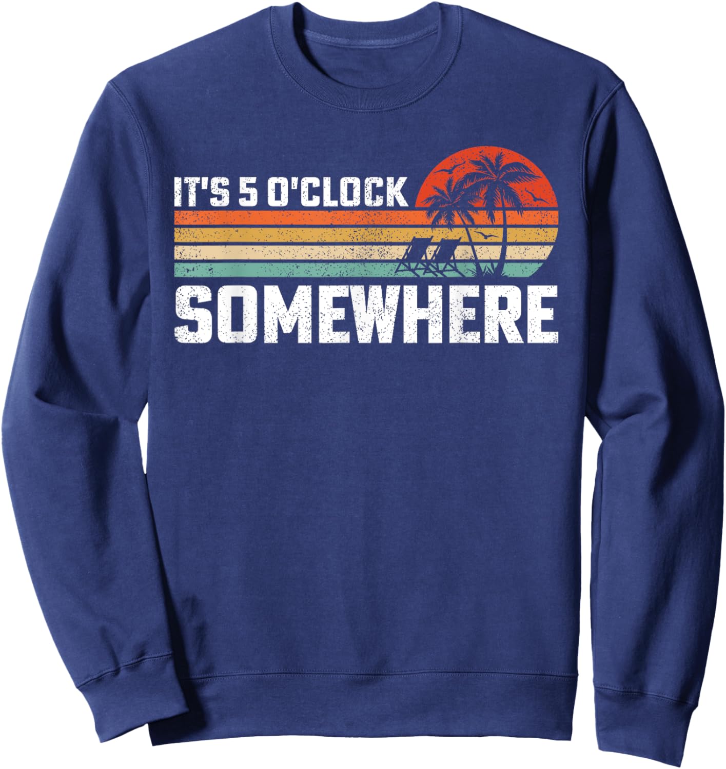Vintage It's 5 O'clock Somewhere Sweatshirt - Sweatshirt | Navy