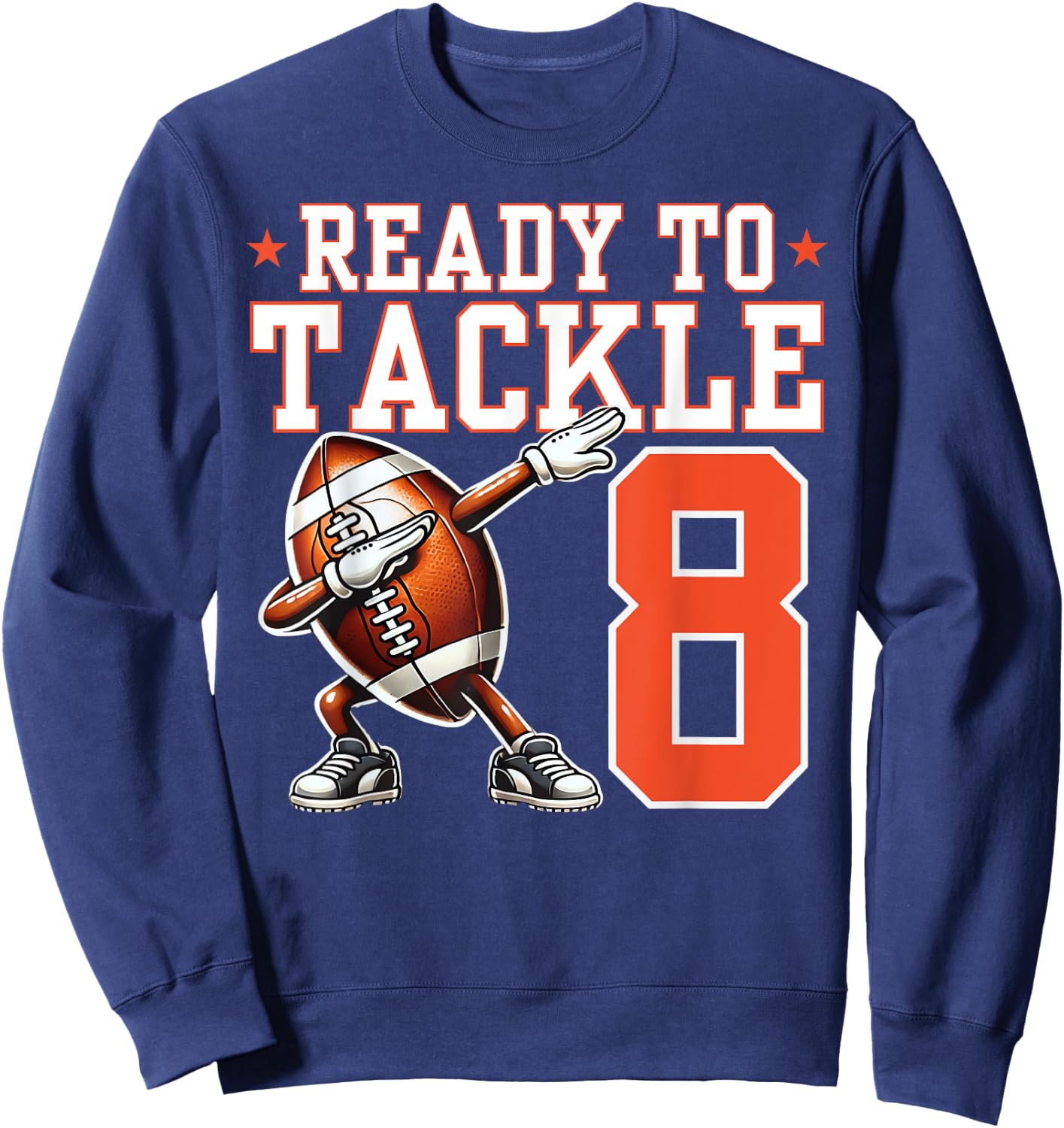 Ready to Tackle 8 Years Old 8th Birthday Football Party Sweatshirt - Sweatshirt | Navy
