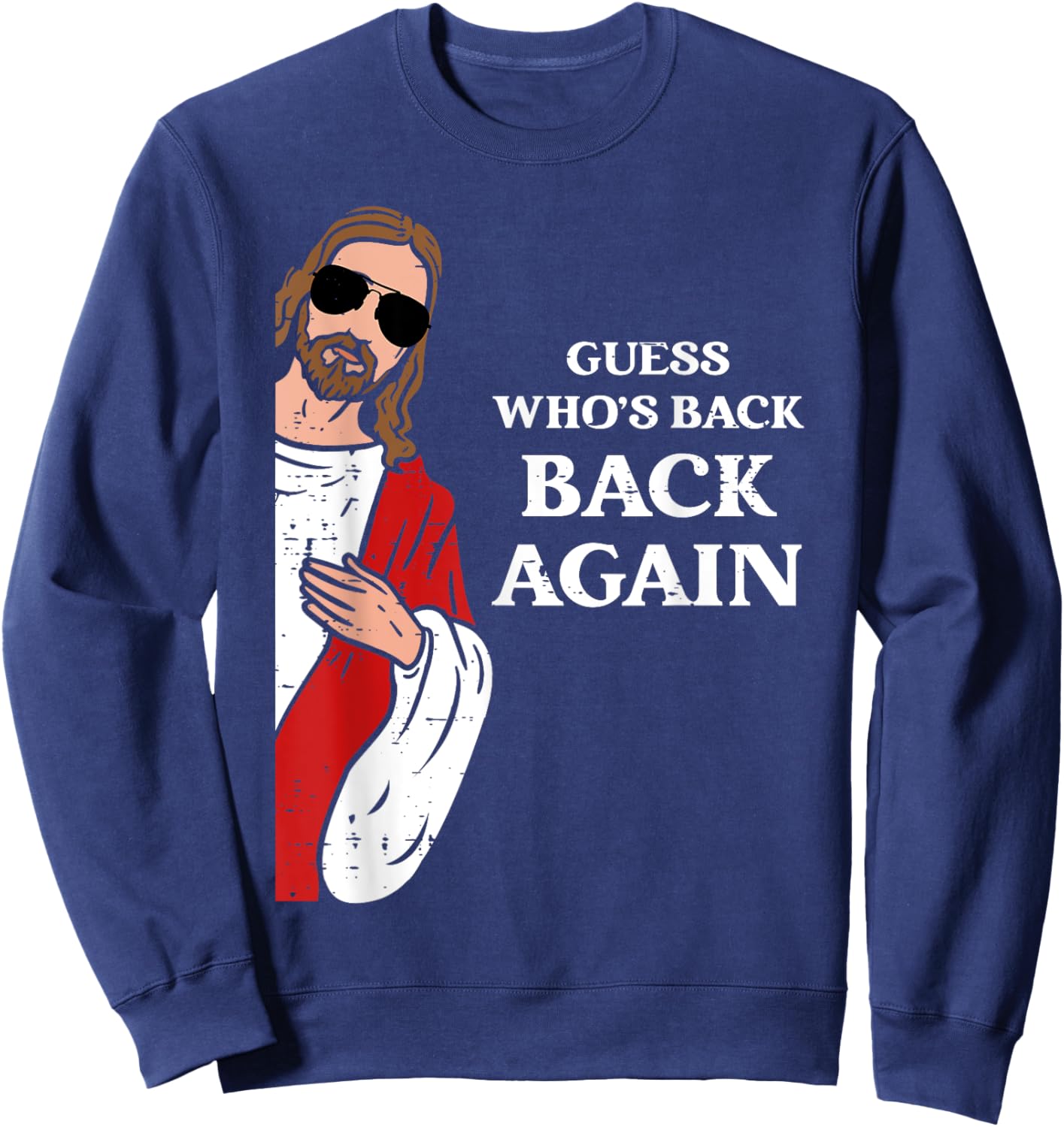 Guess Who's Back Back Again Easter Day Jesus Funny Christian Sweatshirt - Sweatshirt | Navy