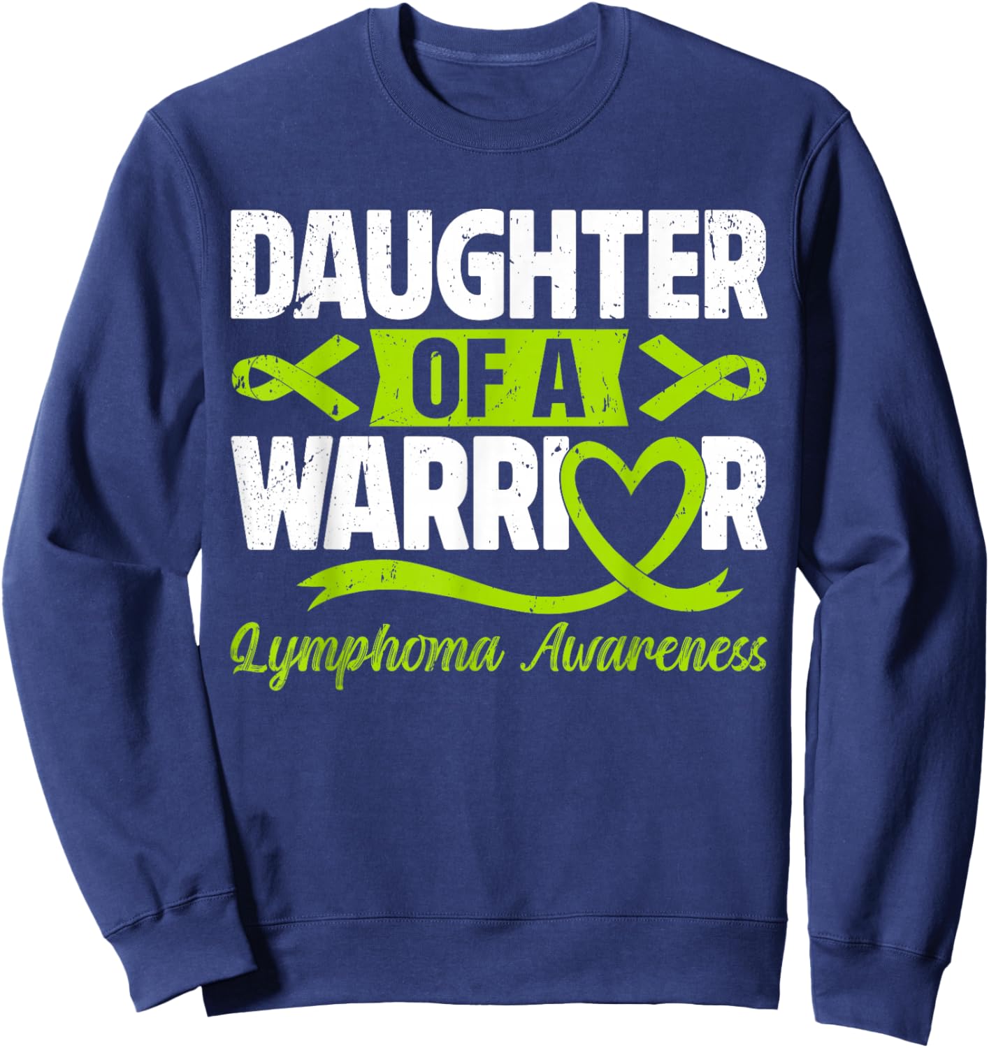 Daughter Of A Warrior Lymphoma Awareness Lime Green Ribbon Sweatshirt - Sweatshirt | Navy