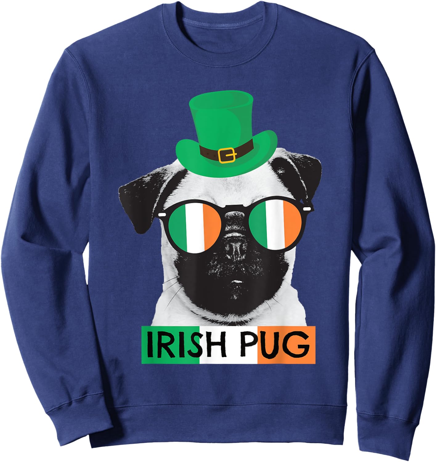 Irish Pug St Patricks Day Shirt for Pug Dog Lovers Sweatshirt - Sweatshirt | Navy