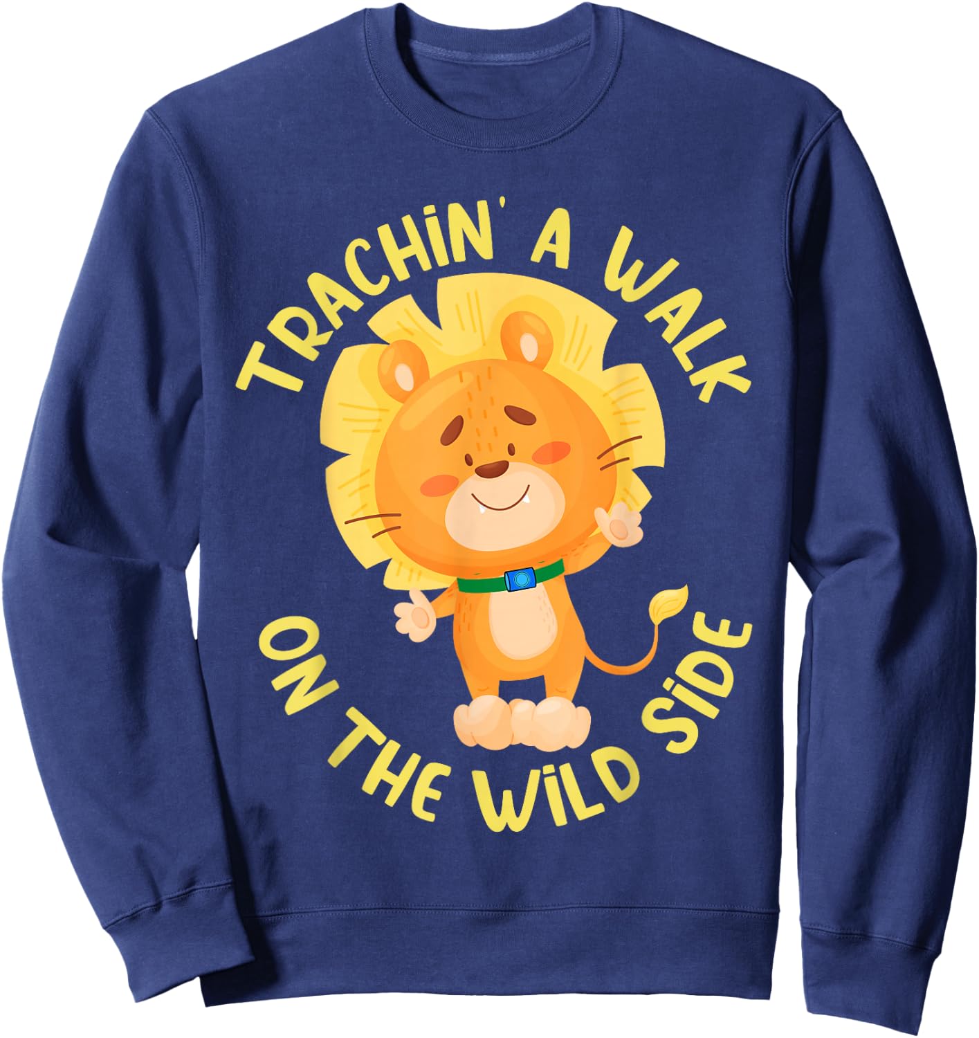 Tracheostomy Awareness Trachin' a Walk Lion Sweatshirt - Sweatshirt | Navy