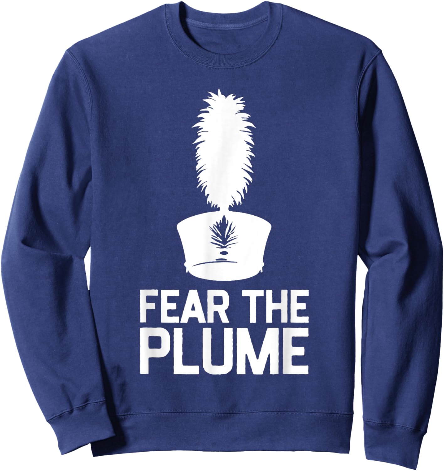 Fear The Plume Marching Band Color Guard Musician Sweatshirt - Sweatshirt | Navy