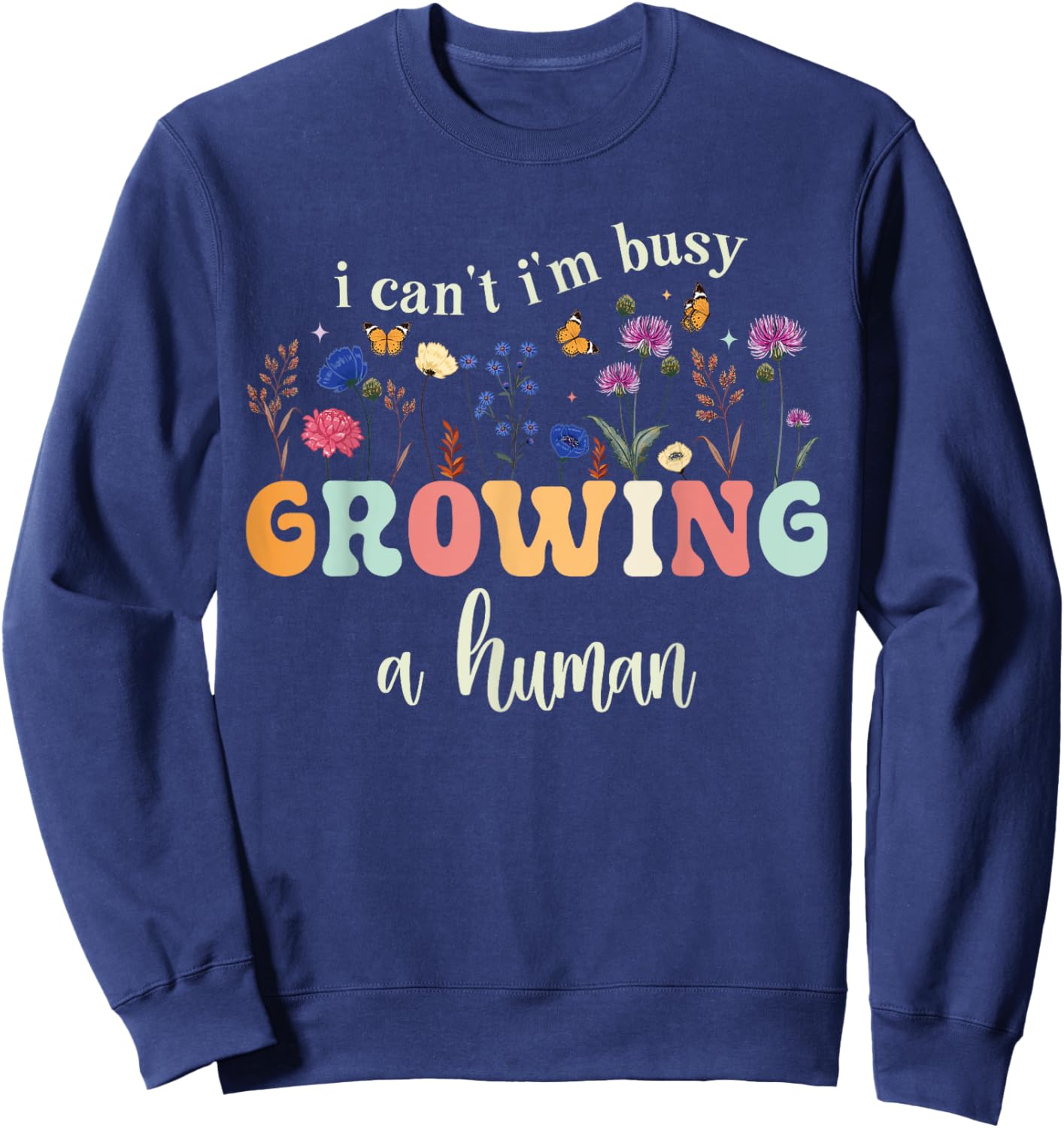 I Can't Im Busy Growing A Human Funny Pregnancy Announcement Sweatshirt - Sweatshirt | Navy