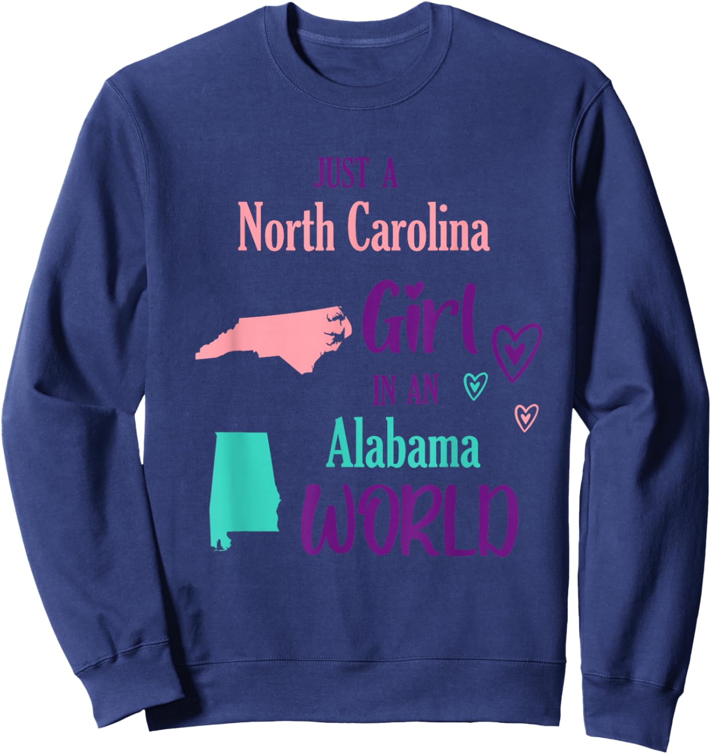 Proud Girl Just a North Carolina girl in an Alabama World Sweatshirt - Sweatshirt | Navy