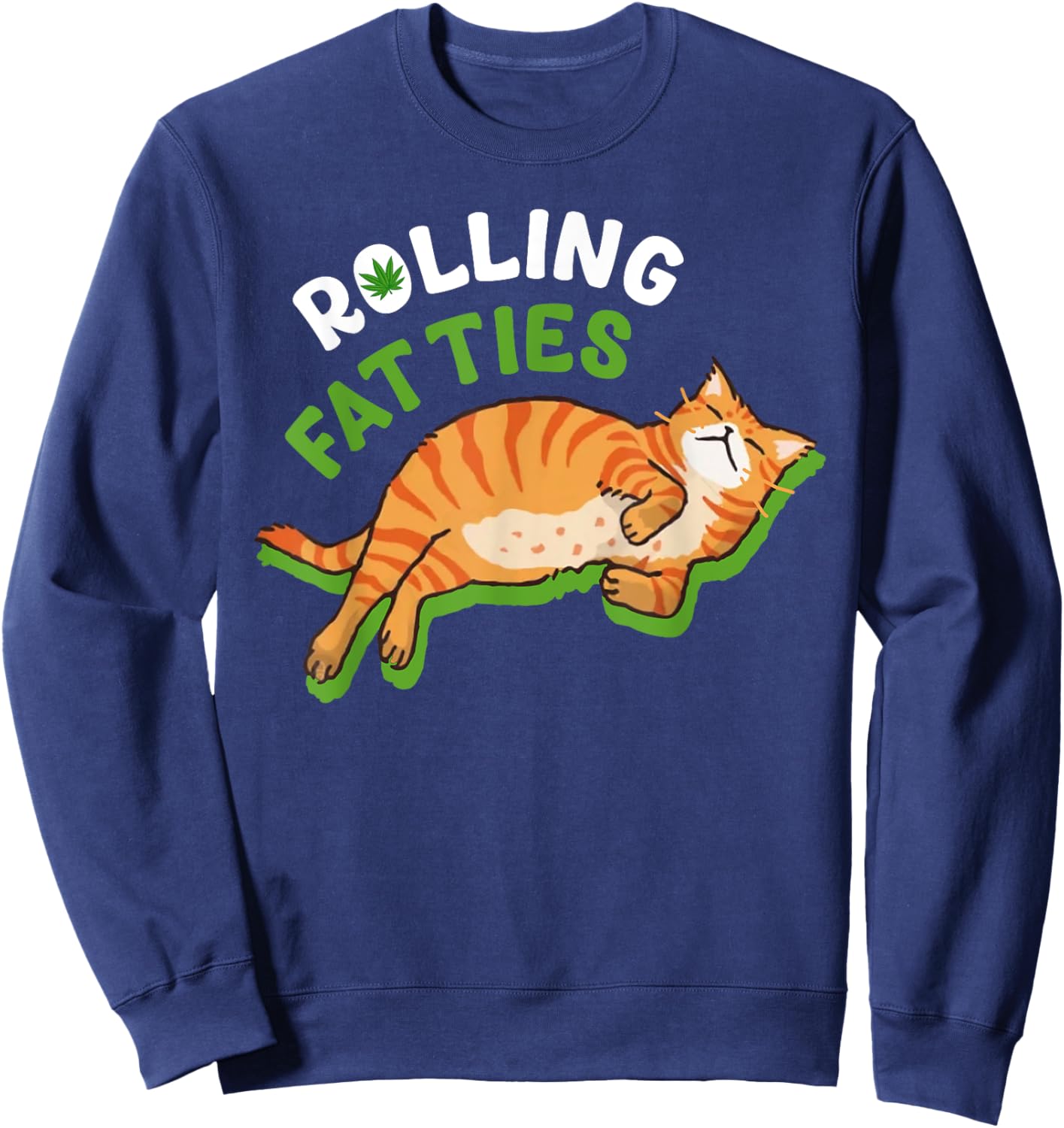Rolling Fatties Funny Weed Cat Marijuana Funny Canabis Leaf Men Women Sweatshirt - Sweatshirt | Navy