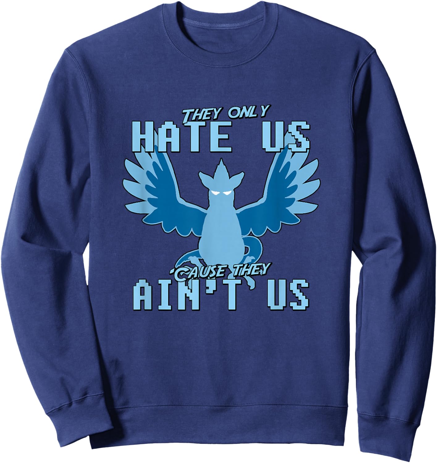 "They only hate us 'cause they ain't us!" - Go Mystic Team Sweatshirt - Sweatshirt | Navy