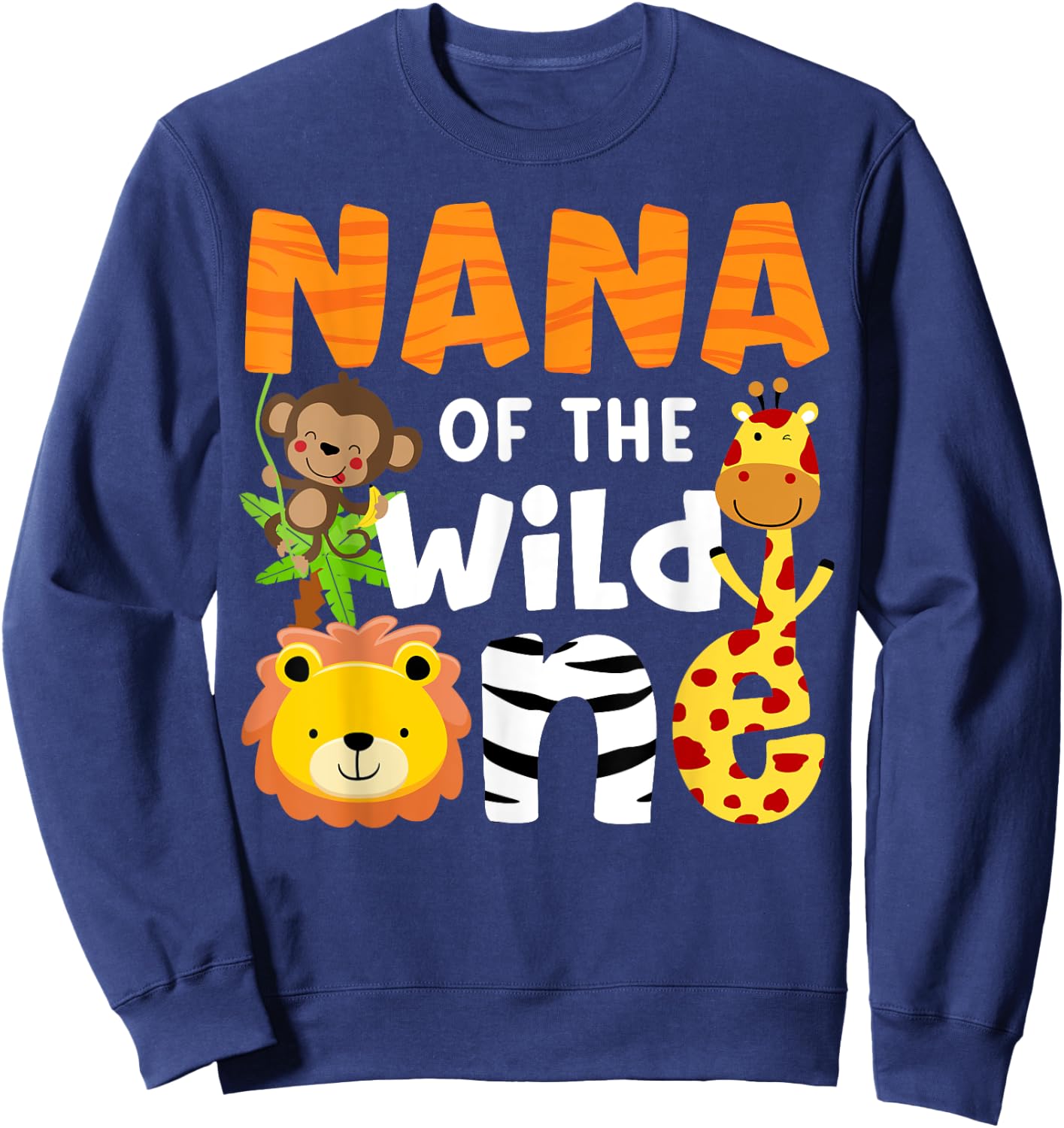 Nana of the Wild One Zoo Bday Safari Jungle Animals Party Sweatshirt - Sweatshirt | Navy