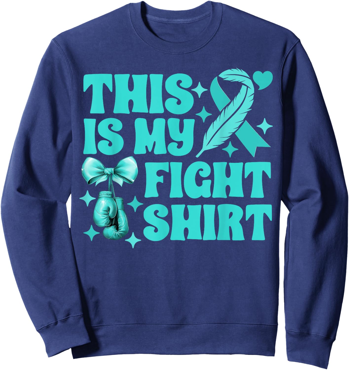 Ovarian Cancer This Is My Fight Boxing Gloves Teal Ribbon Sweatshirt - Sweatshirt | Navy