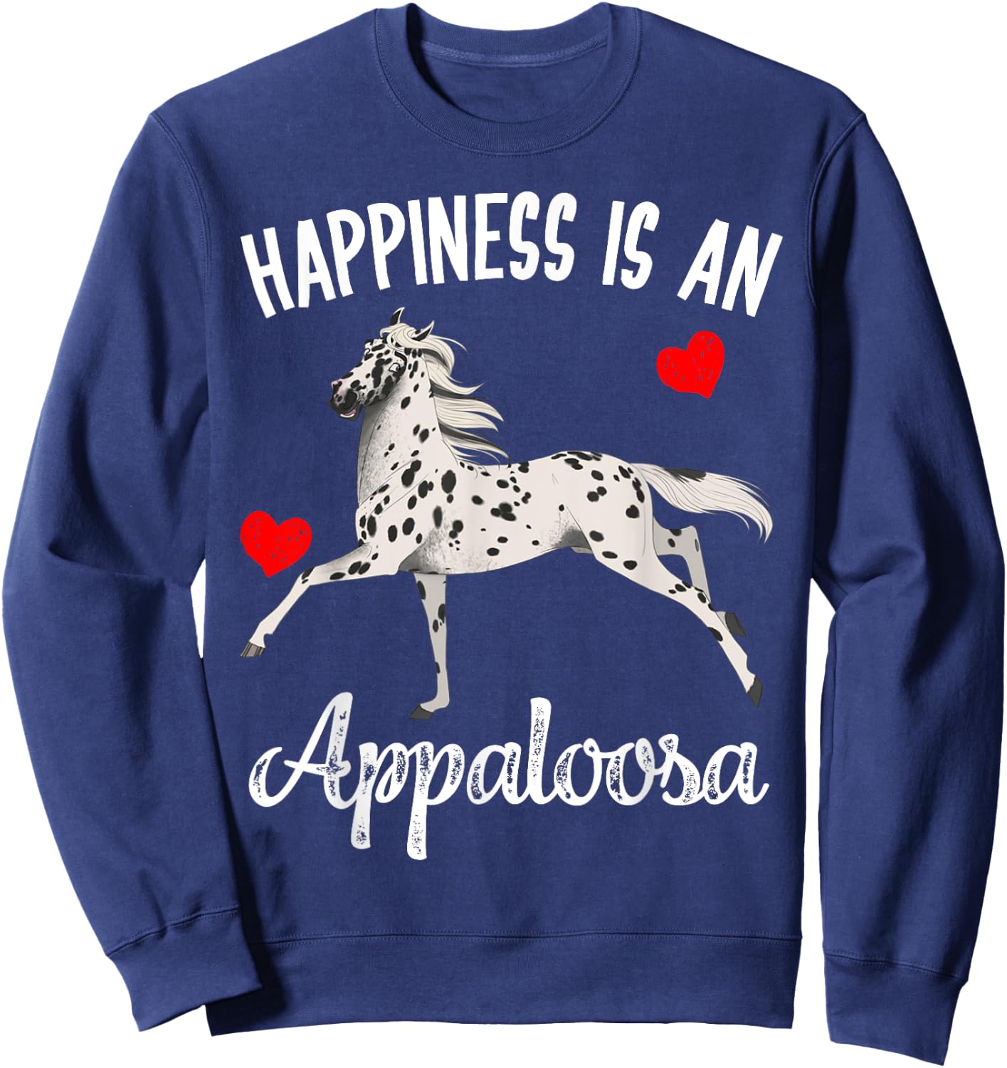 Happiness Is An Appaloosa Horse Rider Racing Gift Sweatshirt - Sweatshirt | Navy